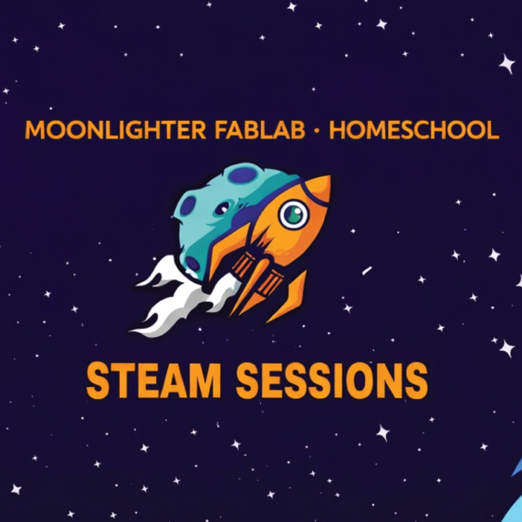 Moonlighter FabLab: Homeschool STEAM Sessions - 2026-2027