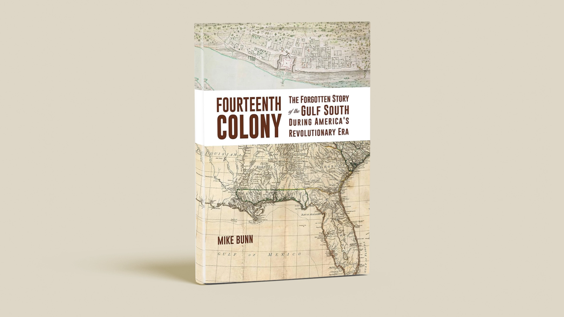 Book Club: “Fourteenth Colony: The Forgotten Story of the Gulf South During America's Revolutionary Era” by Mike Bunn