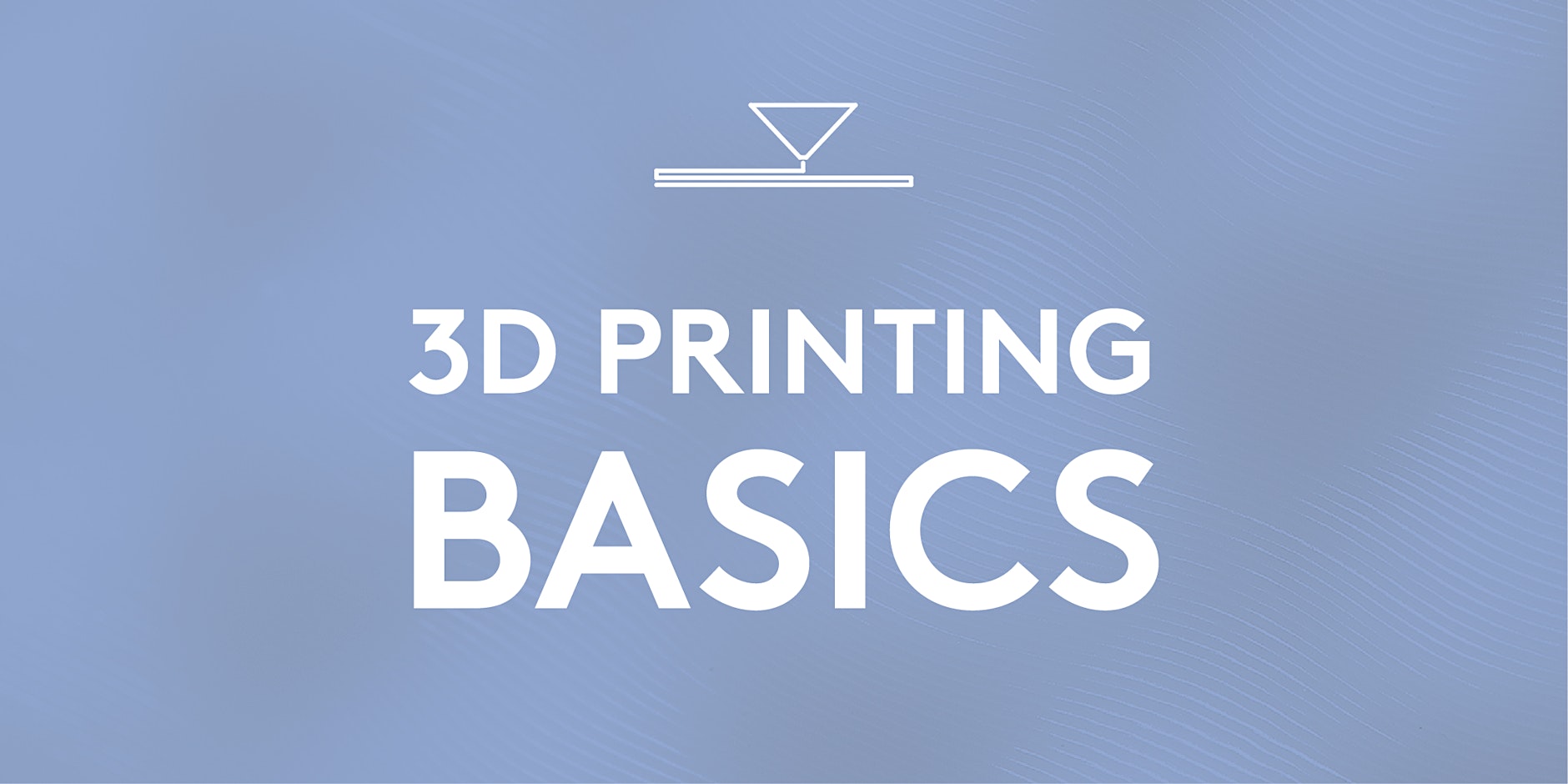 3D Printing Basics at Moonlighter FabLab